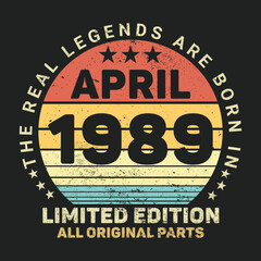 The Real Legends Are Born In April 1989, Birthday gifts for women or men, Vintage birthday shirts for wives or husbands, anniversary T-shirts for sisters or brother