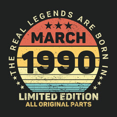 The Real Legends Are Born In March 1990, Birthday gifts for women or men, Vintage birthday shirts for wives or husbands, anniversary T-shirts for sisters or brother