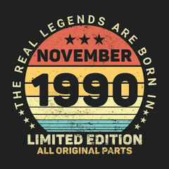 The Real Legends Are Born In November 1990, Birthday gifts for women or men, Vintage birthday shirts for wives or husbands, anniversary T-shirts for sisters or brother