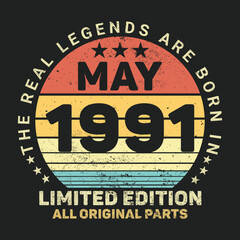 The Real Legends Are Born In May 1991, Birthday gifts for women or men, Vintage birthday shirts for wives or husbands, anniversary T-shirts for sisters or brother