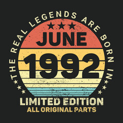 The Real Legends Are Born In June 1992, Birthday gifts for women or men, Vintage birthday shirts for wives or husbands, anniversary T-shirts for sisters or brother