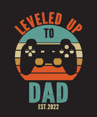 Leveled Up To Dad 2022is a vector design for printing on various surfaces like t shirt, mug etc.