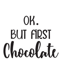 Fototapeta premium Ok But First Chocolateis a vector design for printing on various surfaces like t shirt, mug etc. 