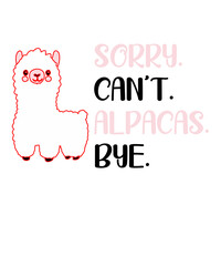 Sorry Can't Alpacas Bye is a vector design for printing on various surfaces like t shirt, mug etc.