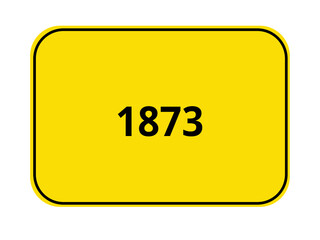 Ortseingangsschild Jahr - 1873