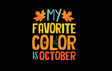 MY FAVORITE COLOR is October Shirt