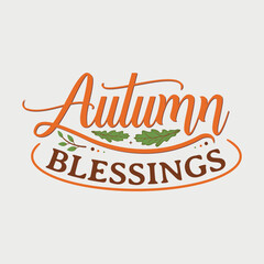 Autumn Blessing vector illustration , hand drawn lettering with Fall quotes, Fall designs for t-shirt, poster, print, mug, and for card