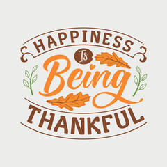 Happiness Is Being Thankful vector illustration , hand drawn lettering with Fall quotes, Fall designs for t-shirt, poster, print, mug, and for card