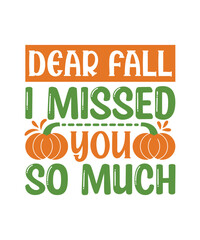 Dear Fall I Missed You So Much Fall SVG Design