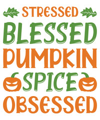 Stressed Blessed Pumpkin Spice Obsessed Fall SVG Design