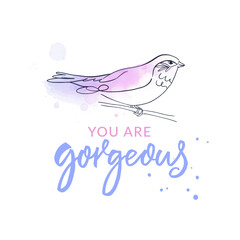 You are gorgeous inspirational quote bird watercolor deign for cards, t shirt print