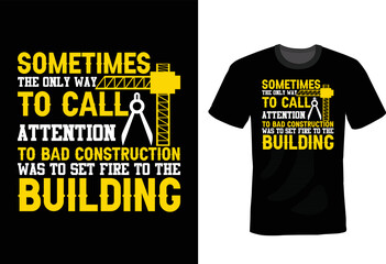 Sometimes the only way to call attention to bad construction was to set fire to the building. Civil Engineer T shirt design, vintage, typography