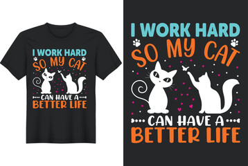 I work hard so my cat can have a better life shirt design, makeup design