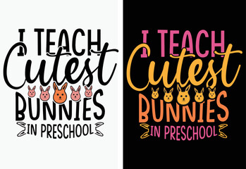 Obraz premium I Teach Cutest Bunnies In Preschool typography t-shirt design