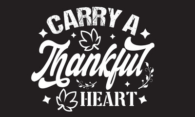 Carry A Thankful Heart Svg T-Shirt Design