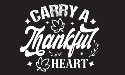 Fototapeta premium Carry A Thankful Heart Svg T-Shirt Design