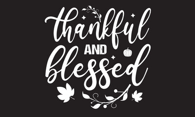 Thankful And Blessed Svg T-Shirt Design
