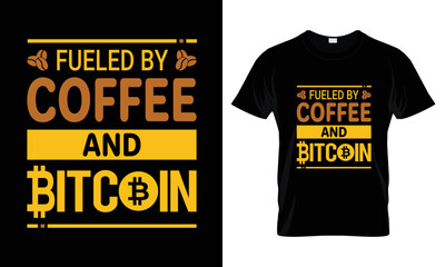 Fueled by coffee and bitcoin lettering typography t shirt design