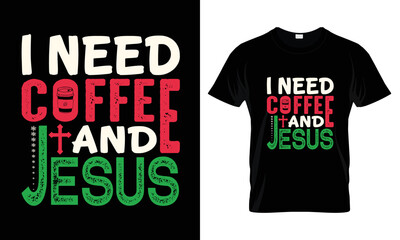 I Need Coffee and Jesus lettering typography t shirt design