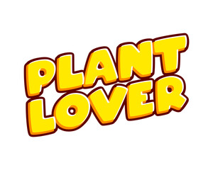 Plant Lover phrase who love plant. Lettering isolated on white colourful text effect design vector. Text or inscriptions in English. The modern and creative design has red, orange, yellow colors.