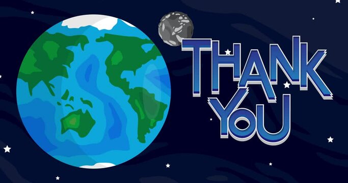 Moving Planet Earth and Moon with Thank You Text. Cartoon animated space, cosmos on the background.