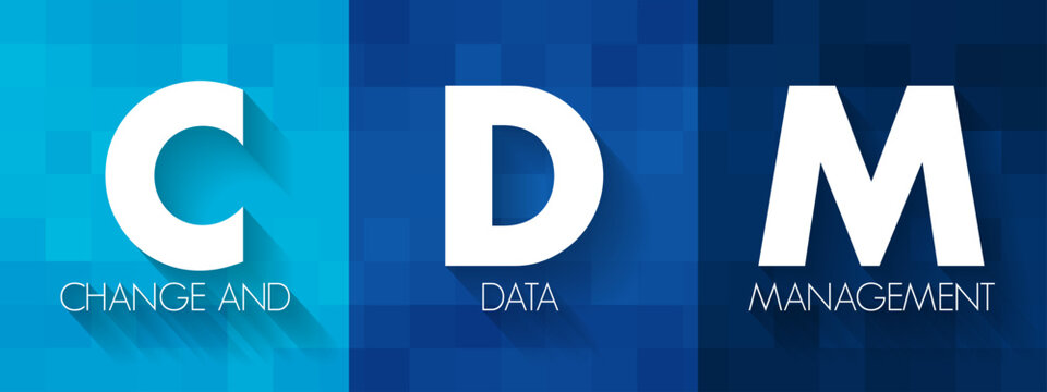 CDM Change and Data Management - helps solve business issues by aligning both people and processes to strategic initiatives, acronym text concept background
