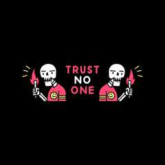 Funny skulls holding torch wit trust no one typography, illustration for t-shirt, sticker, or apparel merchandise. With doodle, retro, and cartoon style.