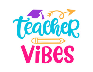 Teacher Vibes. Hand written lettering