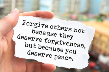 Inspirational motivational quote. Forgive others not because they deserve forgiveness, but because you deserve peace. - obrazy, fototapety, plakaty