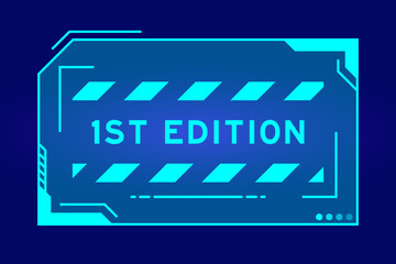 Futuristic hud banner that have word 1st edition on user interface screen on blue background