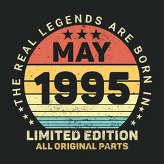 The Real Legends Are Born In May 1995, Birthday gifts for women or men, Vintage birthday shirts for wives or husbands, anniversary T-shirts for sisters or brother