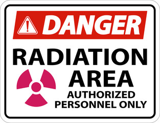 Danger Radiation Area Authorized Only Sign On White Background