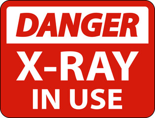Danger X-Ray In Use Sign On White Background