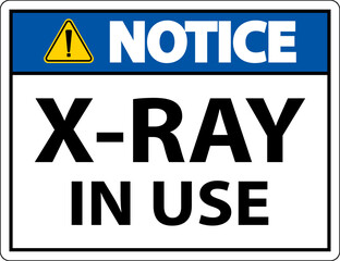 Notice X-Ray In Use Sign On White Background