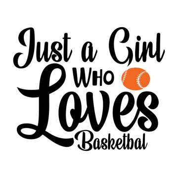 Just a Girl Who Loves Basketbal svg