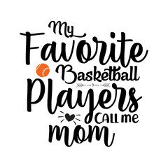 My Favorite Basketball Players Call me Mom svg