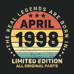 Fototapeta premium The Real Legends Are Born In April 1998, Birthday gifts for women or men, Vintage birthday shirts for wives or husbands, anniversary T-shirts for sisters or brother