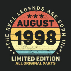 The Real Legends Are Born In August 1998, Birthday gifts for women or men, Vintage birthday shirts for wives or husbands, anniversary T-shirts for sisters or brother