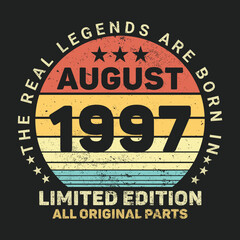 Fototapeta premium The Real Legends Are Born In August 1997, Birthday gifts for women or men, Vintage birthday shirts for wives or husbands, anniversary T-shirts for sisters or brother