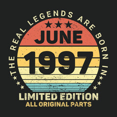 The Real Legends Are Born In June 1997, Birthday gifts for women or men, Vintage birthday shirts for wives or husbands, anniversary T-shirts for sisters or brother