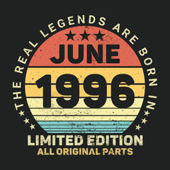 The Real Legends Are Born In June 1996, Birthday gifts for women or men, Vintage birthday shirts for wives or husbands, anniversary T-shirts for sisters or brother