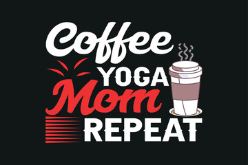 Coffee yoga mom repeat, international coffee day t-shirt design