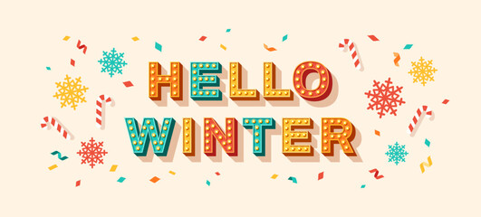 Hello winter quote, card or banner with typography design. Vector illustration, retro light bulbs font, party streamers, confetti, flying snowflake and candycane. Season sale poster, hi text message