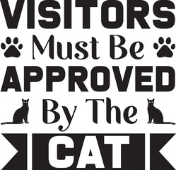 Visitors must be approved by the cat for t-shirt and others