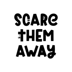 Scare them away - cute vector Halloween saying with ghost, spider and cobweb isolated on white. Groovy Halloween phrase and quote for holiday design, stickers, prints. Trendy vector saying