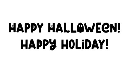 Happy Halloween, happy holiday - vector quote for Halloween design, posters, banners and prints. Cute spooky saying. Vector holiday phrase with ghost, spider and spider web. Vector illustration