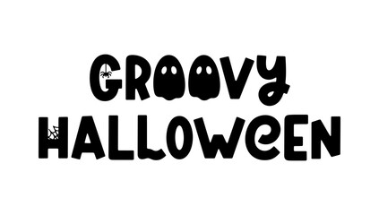 Groovy Halloween - vector quote for Halloween design, posters, banners and prints. Cute spooky saying isolated on white. Vector holiday phrase with ghost, spider and spider web. Vector illustration