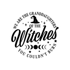 We are the Granddaughters of the Witches you couldn't Burn SVG, Halloween vector,Witch  leopard  design for shirt,Lettering text print for cricut.