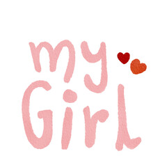 my girl lettering for motivation, hand draw good word on   qoutes  love and family concept .  organic lettering