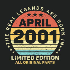 The Real Legends Are Born In April 2001, Birthday gifts for women or men, Vintage birthday shirts for wives or husbands, anniversary T-shirts for sisters or brother